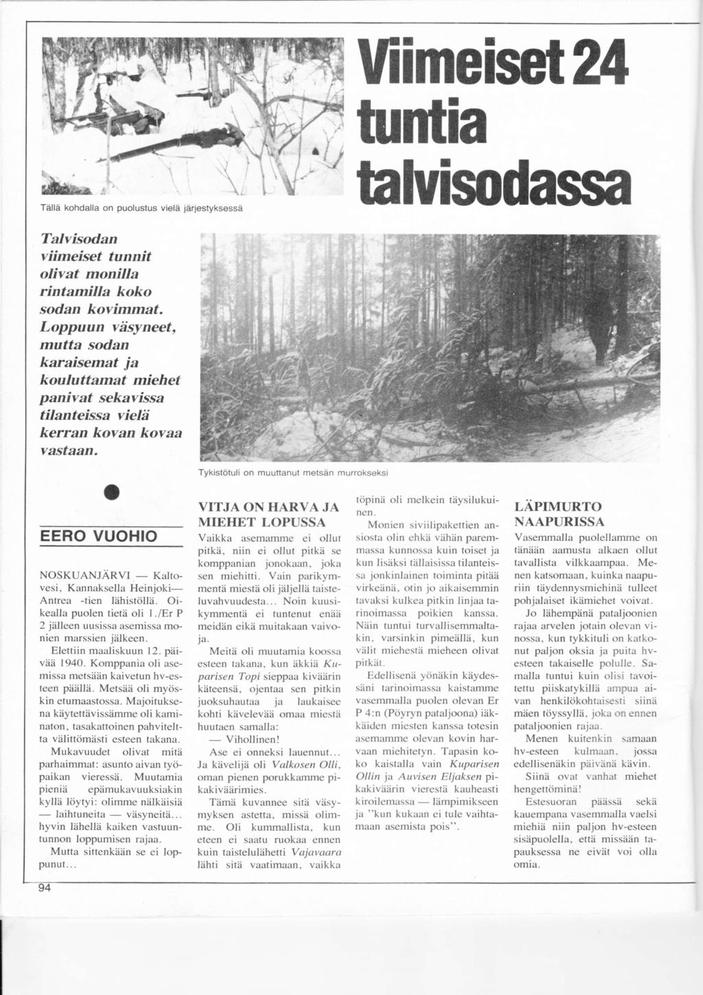 Uiimeisst?4 tuntia Tällä kohdalla on puolustus vielä järjestyksessä \. \r Talvisodan viimeiset tunnit olivat monilla rintamilla koko sodan kovimmat.