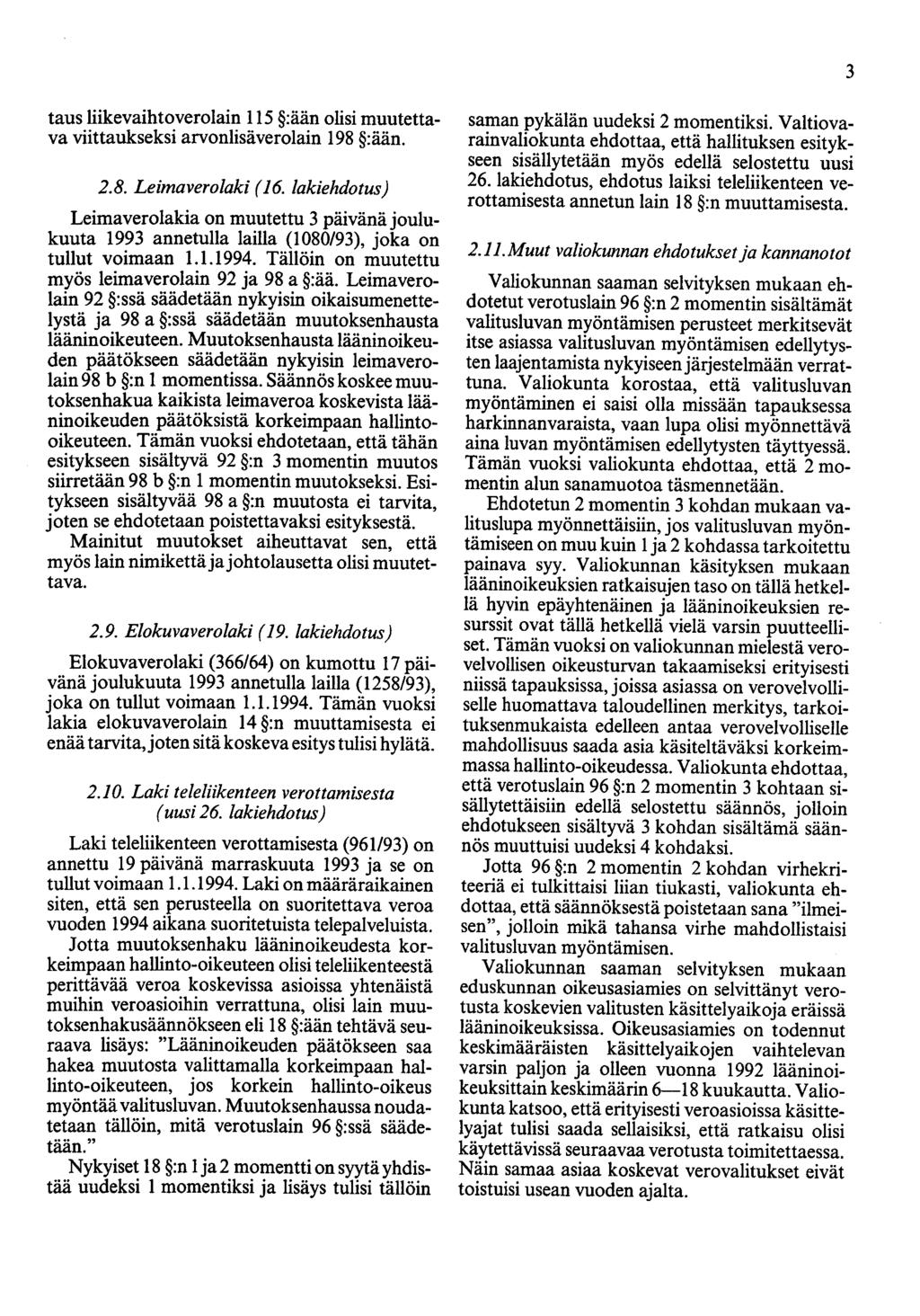 3 taus liikevaihtoverolain 115 :ään olisi muutettava viittaukseksi arvonlisäverolain 198 :ään. 2.8. Leimaverolaki ( 16.