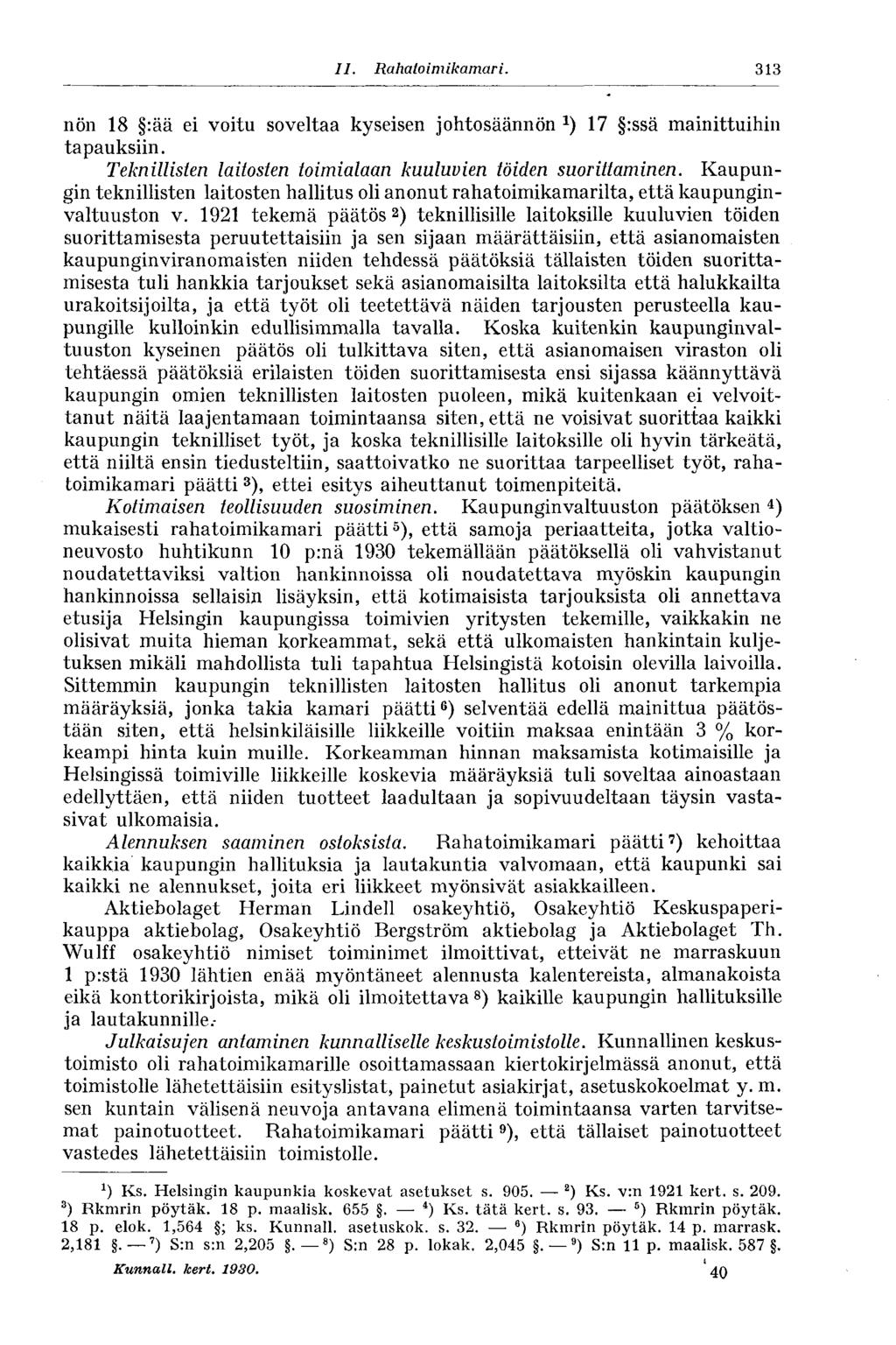 11. Rahatoimikamari. 313 nön 18 :ää ei voitu soveltaa kyseisen johtosäännön *) 17 :ssä mainittuihin tapauksiin. Teknillisten laitosten toimialaan kuuluvien töiden suorittaminen.