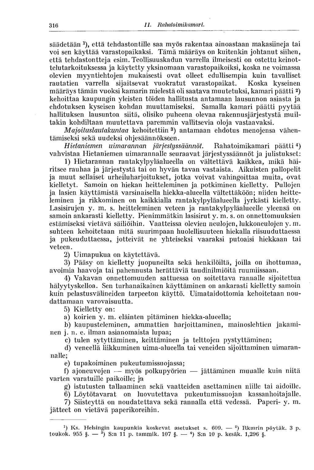 316 11. Rahato im ikamar i. säädetään että tehdastontille saa myös rakentaa ainoastaan makasiineja tai voi sen käyttää varastopaikaksi.