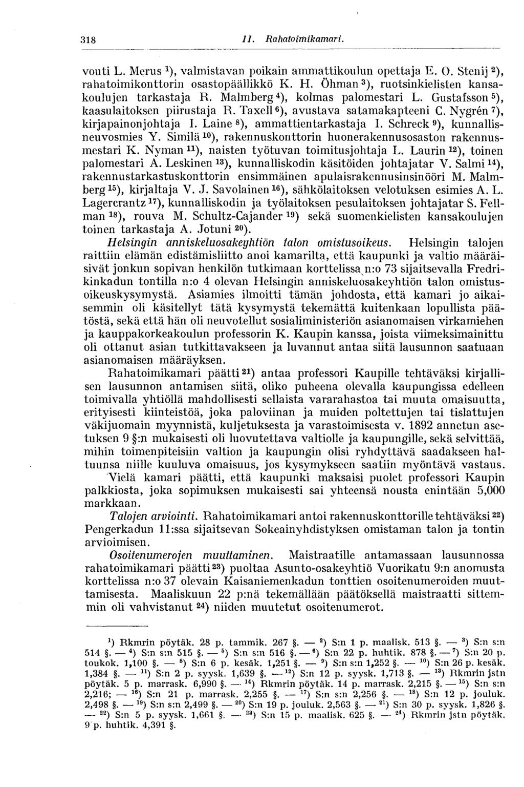 318 11. Rahato im ikamar i. vouti L. Merus x ), valmistavan poikain ammattikoulun opettaja E. O. Stenij 2 ), rahatoimikonttorin osastopäällikkö K. H.