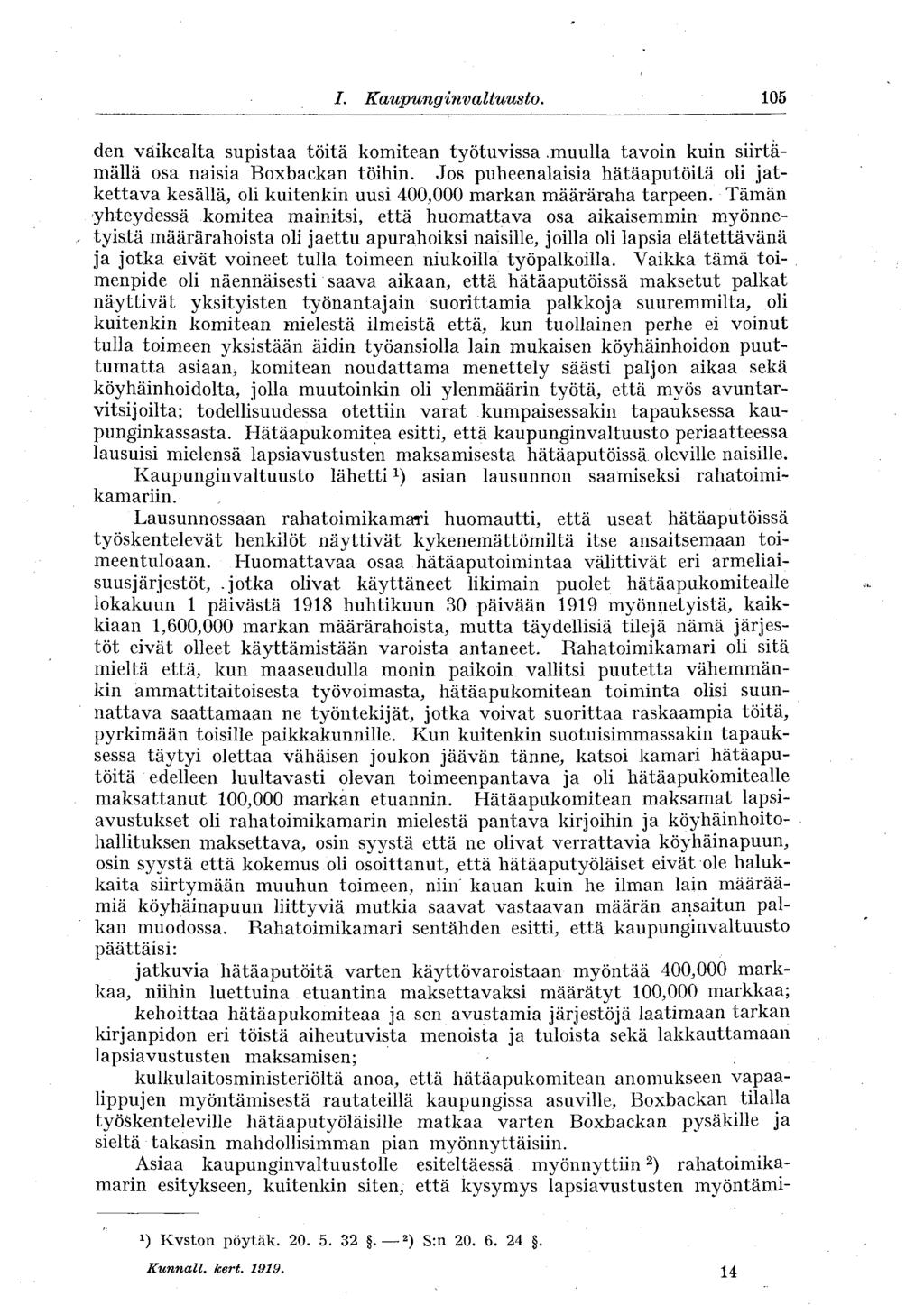 I. Kaupunginvaltuusto. 105 den vaikealta supistaa töitä komitean työtuvissa.muulla tavoin kuin siirtämällä osa naisia Boxbackan töihin.