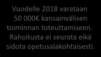 toiminnan toteuttamiseen. Rahoitusta ei seurata eikä sidota opetusalakohtaisesti.