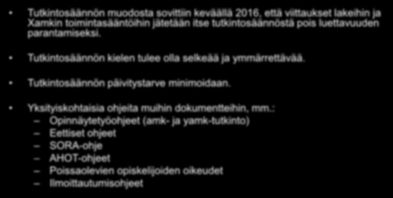 Tutkintosäännön kielen tulee olla selkeää ja ymmärrettävää. Tutkintosäännön päivitystarve minimoidaan.