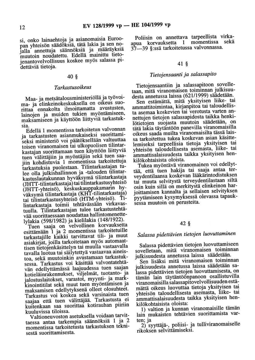 12 EV 128/1999 vp - HE 104/1999 vp si, onko lainaehtoja ja asianomaisia Euroopan yhteisön säädöksiä, tätä lakia ja sen nojalla annettuja säännöksiä ja määräyksiä muutoin noudatettu.