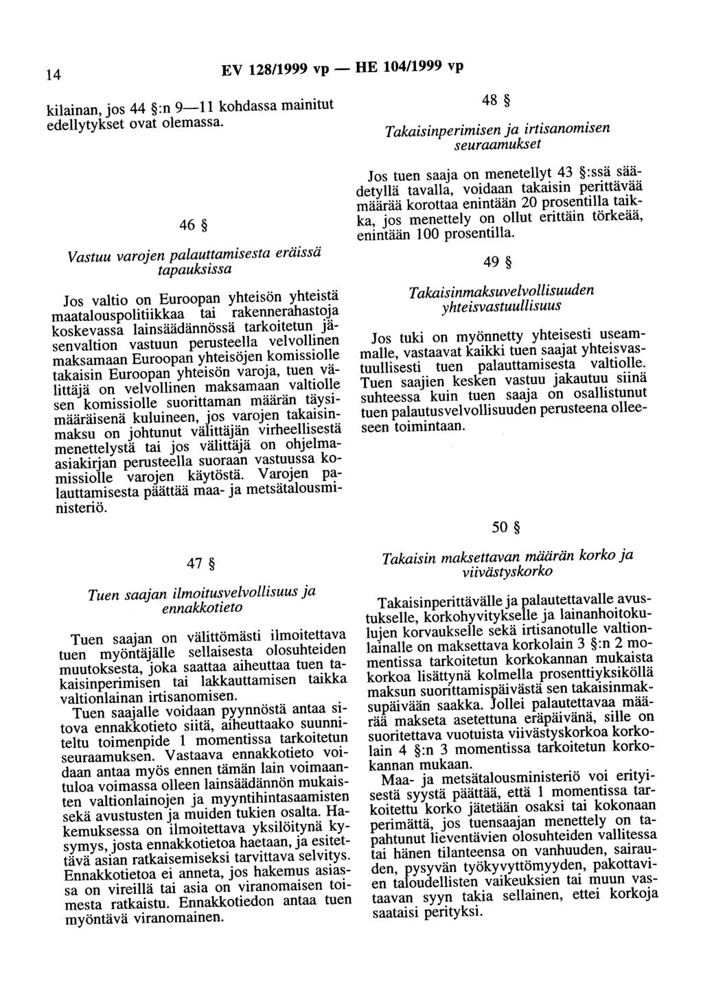 14 EV 128/1999 vp - HE 104/1999 vp kilainan, jos 44 :n 9-11 kohdassa mainitut edellytykset ovat olemassa.