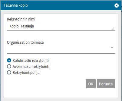 4.4 Kohdistetun rekrytoinnin, Avoin haku rekrytoinnin tai rekrytointipohjan tekeminen kopioimalla olemassa oleva rekrytointi 4.4.1 Ominaisuuden kuvaus Uudessa Kuntarekry versiossa pystytään