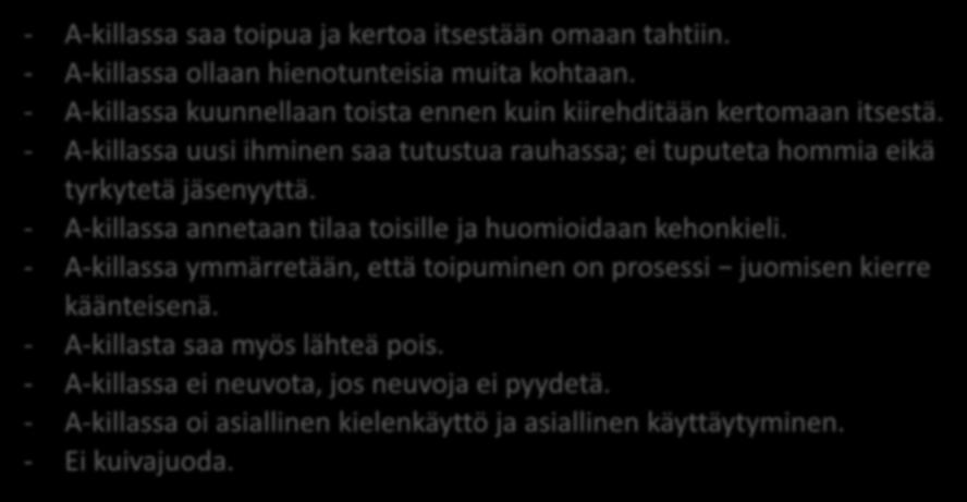 Toipumisrauha - A-killassa saa toipua ja kertoa itsestään omaan tahtiin. - A-killassa ollaan hienotunteisia muita kohtaan.