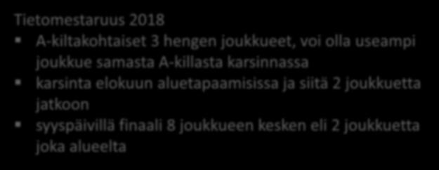 samasta A-killasta karsinnassa karsinta elokuun aluetapaamisissa ja siitä 2 joukkuetta jatkoon