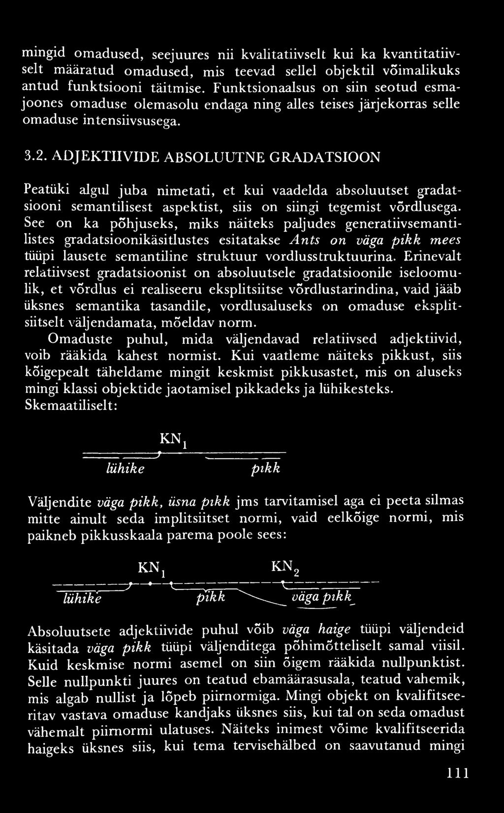 mingid om adused, seejuures nii kvalitatiivselt kui ka kvantitatiivselt määratud omadused, mis teevad sellel objektil võimalikuks antud funktsiooni täitmise.