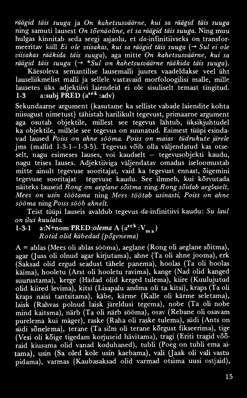 räägid täis suuga ja On kahetsusväärne, kui sa räägid täis suuga ning samuti lausest On tõenäoline, et sa räägid täis suuga.