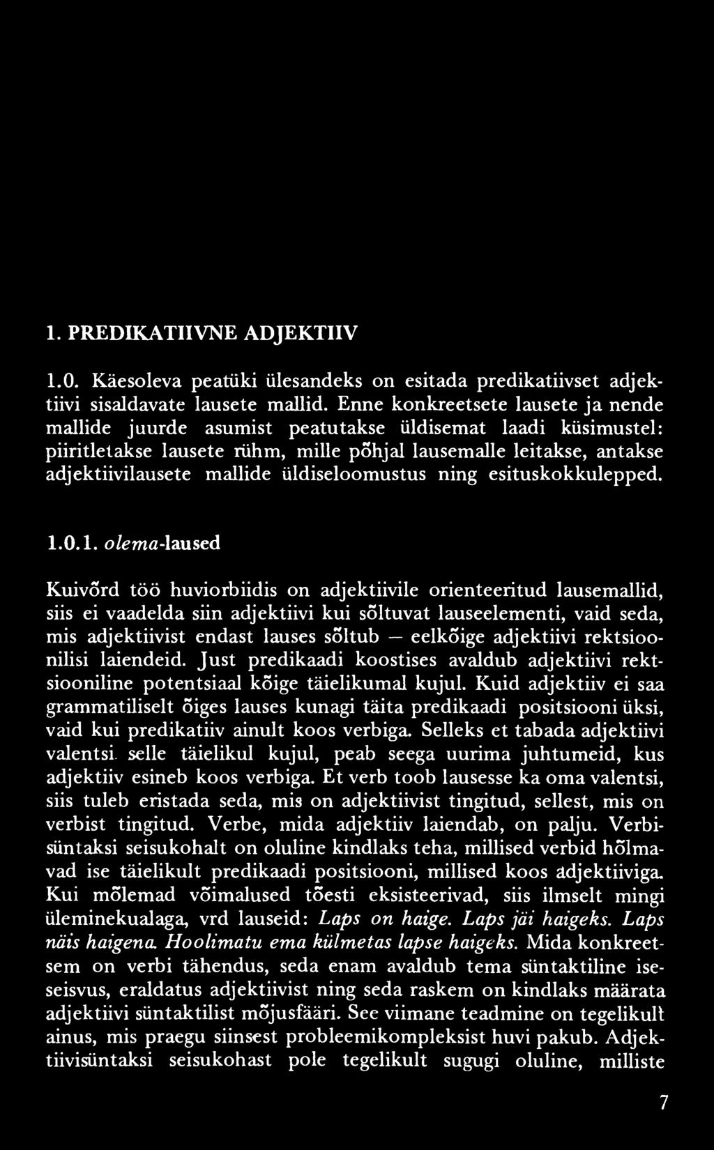 1. PREDIKATIIVNE ADJEKTIIV 1.0. Käesoleva peatüki ülesandeks on esitada predikatiivset adjektiivi sisaldavate lausete mallid.