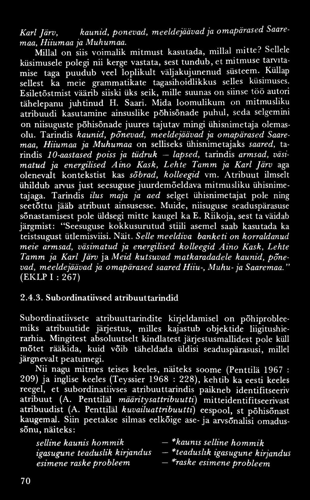 Karl Järv, kaunid, põnevad, m e e l d e j ä ä v a d ja omapärased Saaremaa, Hiiumaa ja Muhumaa. Millal on siis võimalik mitmust kasutada, millal m itte?