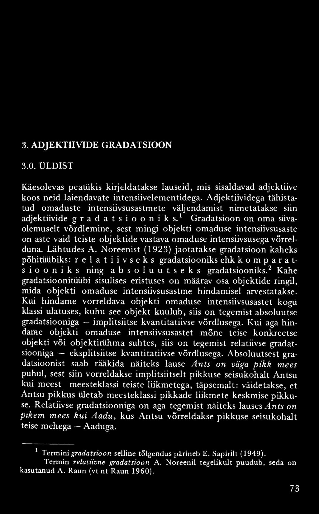 3. ADJEKTIIVIDE GRADATSIOON 3.0. ÜLDIST Käesolevas peatükis kirjeldatakse lauseid, mis sisaldavad adjektiive koos neid laiendavate intensiivelementidega.