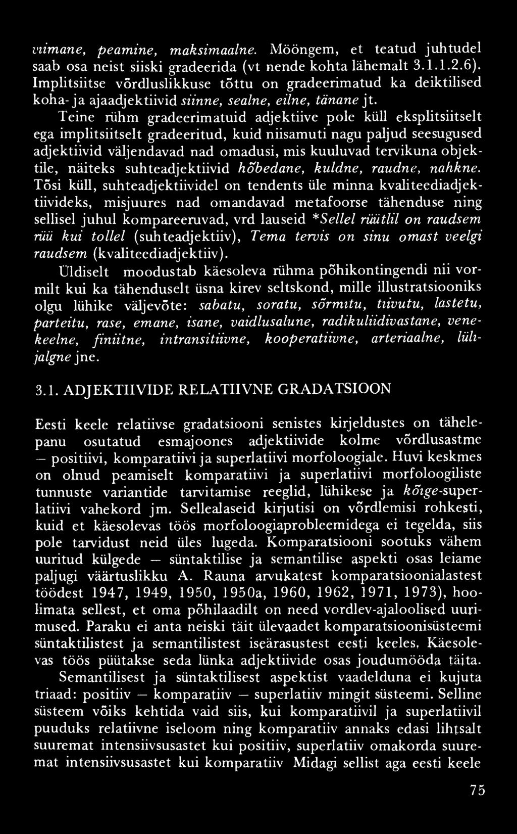 viimane, peamine, maksimaalne. Mööngem, et teatud juhtudel saab osa neist siiski gradeerida (vt nende kohta lähemalt 3.1.1.2.6 ).