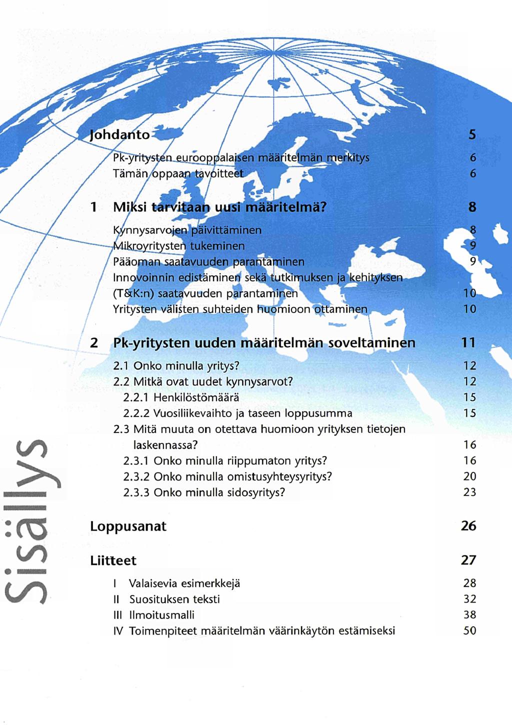 Pk yritysten eurooppalaisen määritelmän merkitys Tämän/oppaaogtavoitteet 1 Miksi tarvitaan uusi määritelmä?