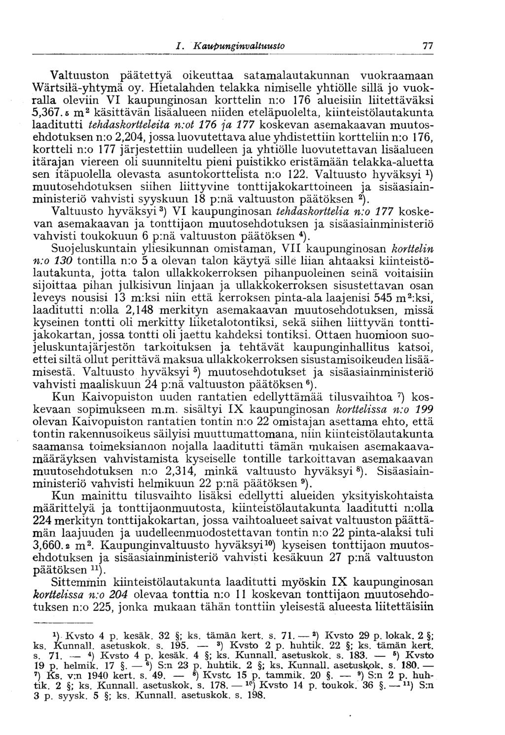 1. Kaupunginvaltuusto 83 Valtuuston päätettyä oikeuttaa satamalautakunnan vuokraamaan Wärtsilä-yhtymä oy.