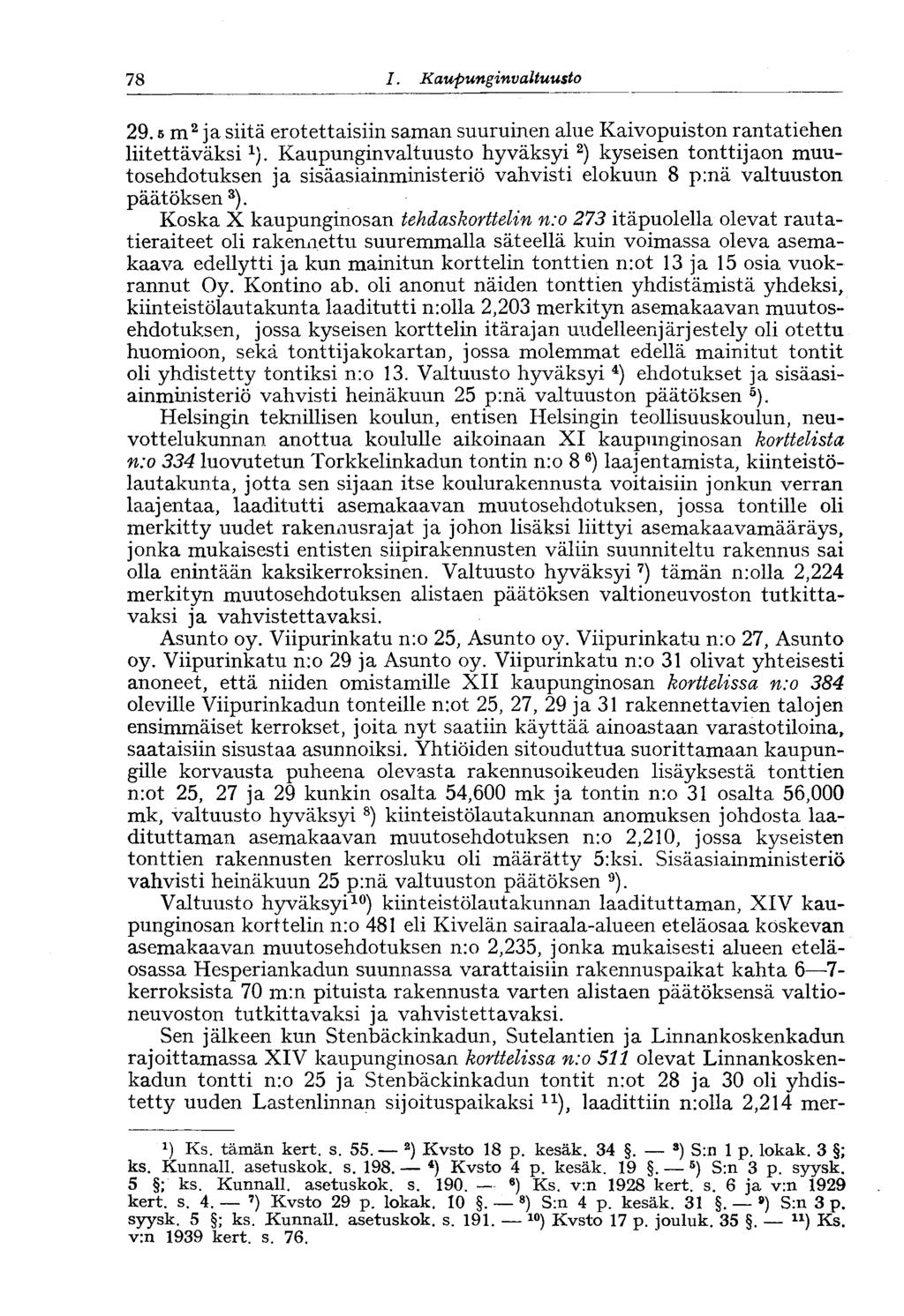 78 1. Kaupunginvaltuusto 78 29.5 m 2 ja. siitä erotettaisiin saman suuruinen alue Kaivopuiston rantatiehen liitettäväksi 1 ).