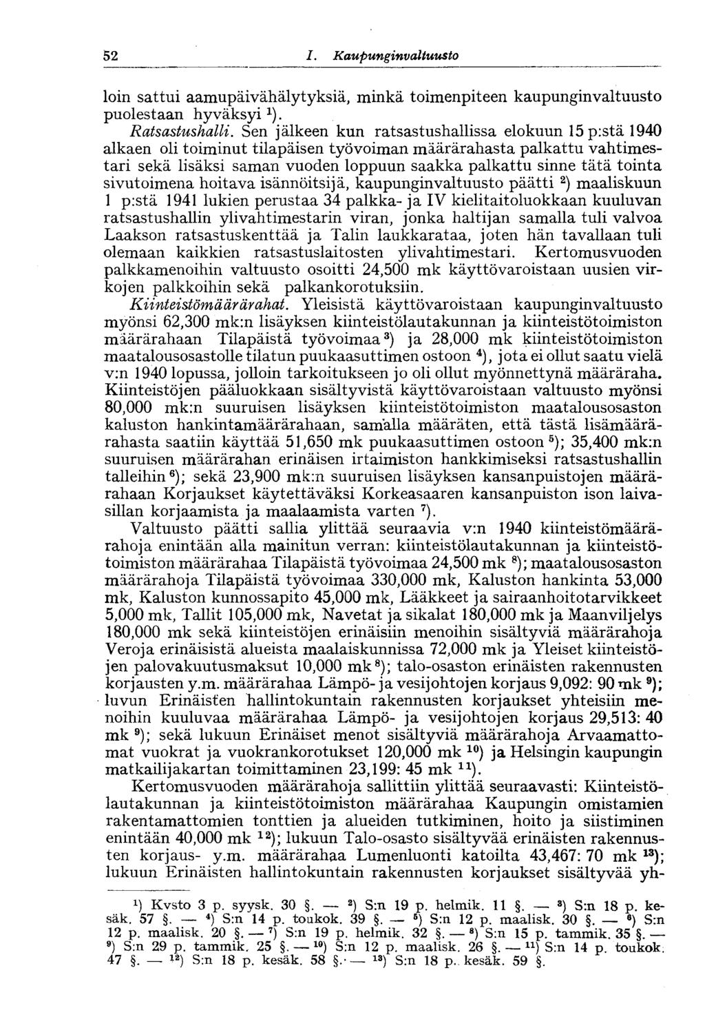 52 I. Kaupunginvaltuusto loin sattui aamupäivähälytyksiä, minkä toimenpiteen kaupunginvaltuusto puolestaan hyväksyi 1 ). Ratsastushalli.