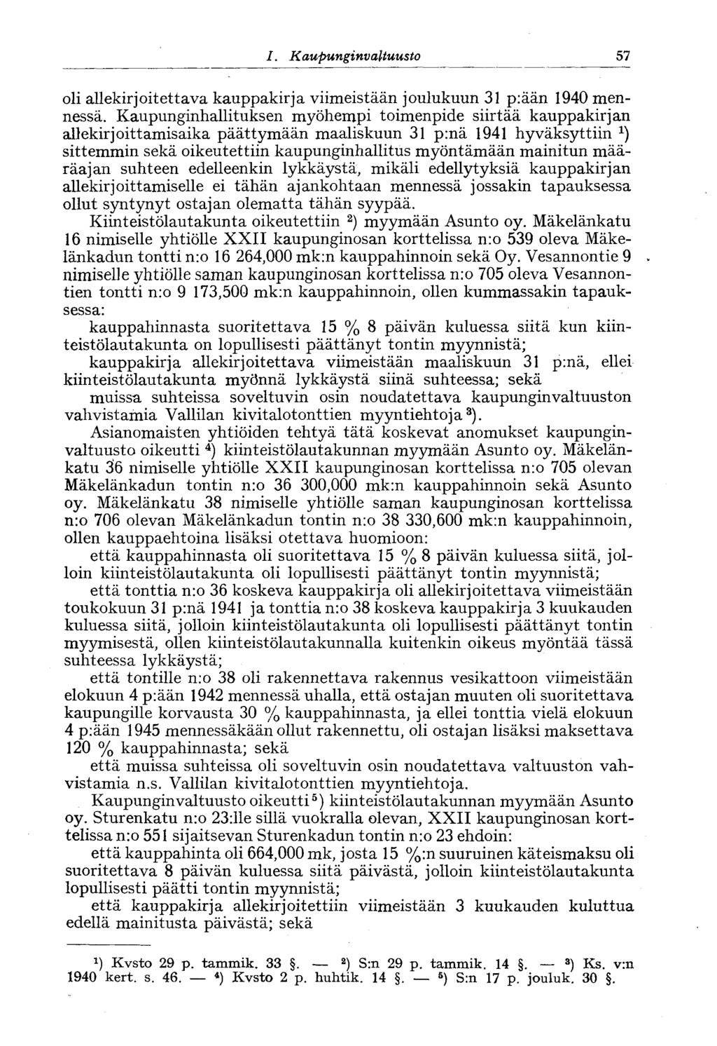 1. Kaupunginvaltuusto 57 oli allekirjoitettava kauppakirja viimeistään joulukuun 31 p:ään 1940 mennessä.