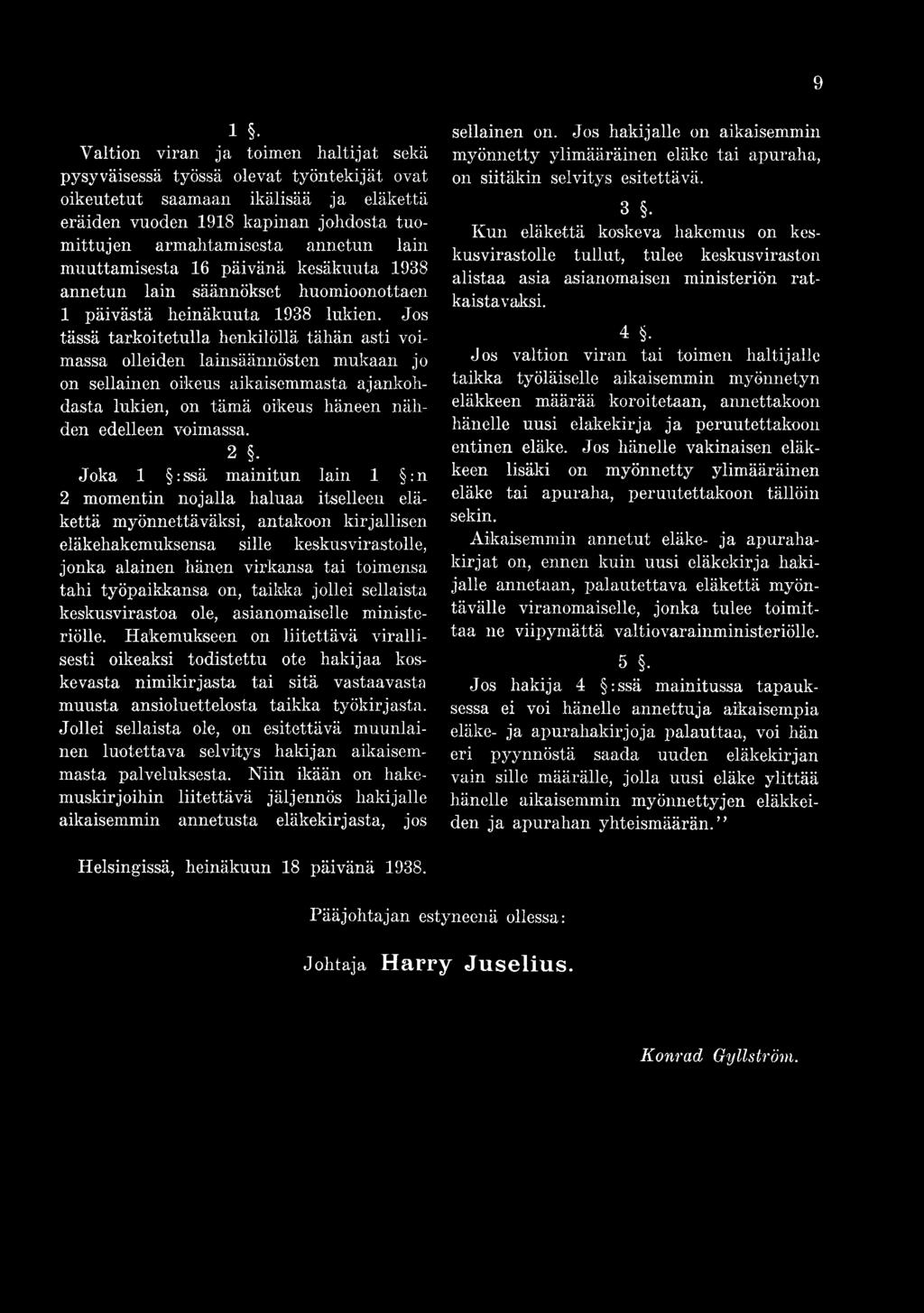 muuttamisesta 16 päivänä kesäkuuta 1938 annetun lain säännökset huomioonottaen 1 päivästä heinäkuuta 1938 lukien.