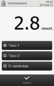 4 9 HUOMAUTUS 10 Jos valitset Ei merkintää ja Valmis, vaiheessa 10 näkyvä Tarkistusmittauksen tulos -näyttö ei avaudu.
