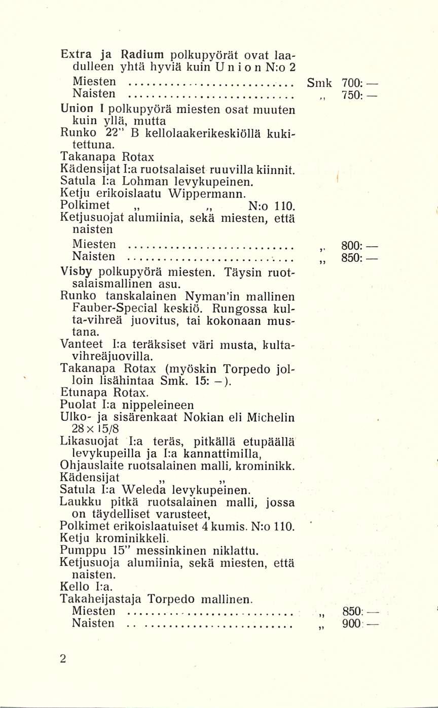 Extra ja Radium polkupyörät ovat laadulleen yhtä hyviä kuin Union N:o 2 Miesten Naisten Smk 700; 750; Union I polkupyörä miesten osat muuten kuin yllä, mutta Runko 22" B kellolaakerikeskiöllä