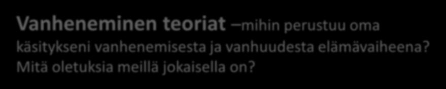 TEOREETTINEN TASO IKÄÄNTYNEIDEN KANSALAISTEN KUNTOUTUSPALVELUJEN PERUSTEET LÄÄKETIEDE GERIATRIA/KUNTOUTUS DIAGNOOSI JA HOITO TOIMINTAKYKY MONITIETEINEN GERONTOLOGIA -PRIMÄÄRINEN JA SEKUNDÄÄRINEN