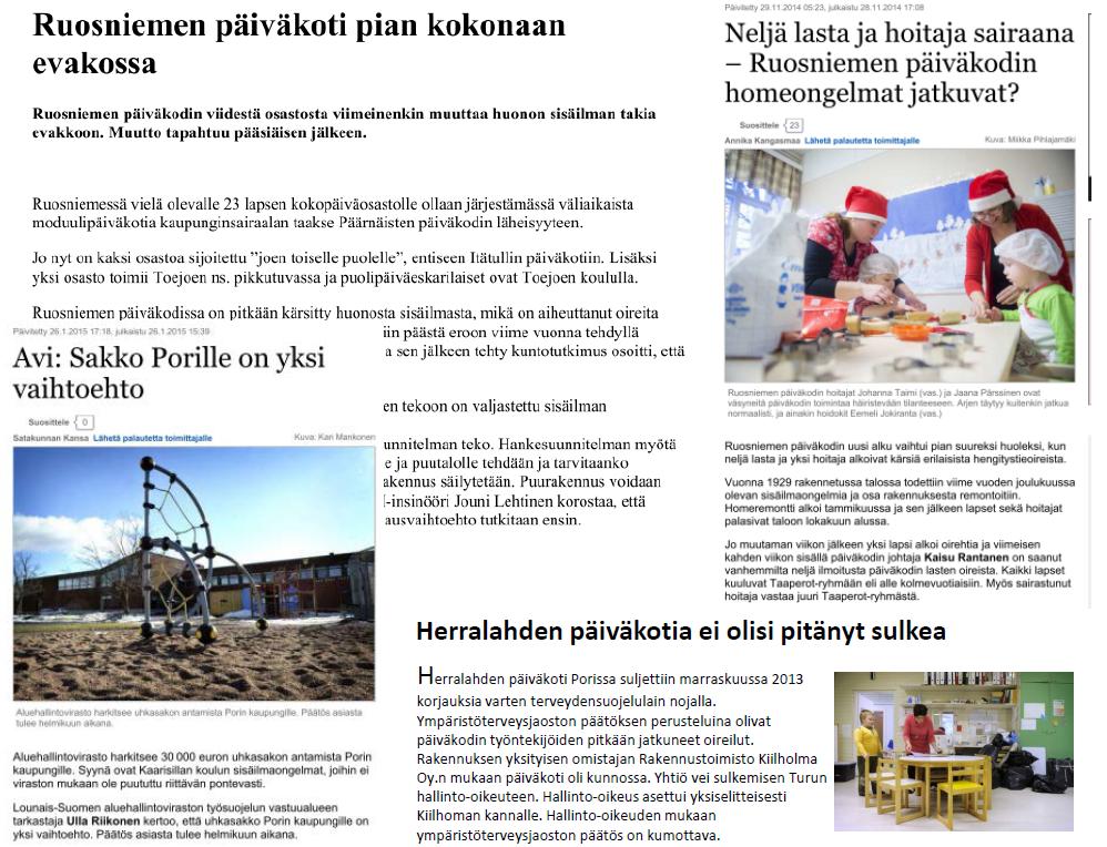 epäonnistuneet ja rakennusta on jouduttu korjaamaan useaan kertaan. Lopulta, kun sisäilmaongelmat eivät ole syystä tai toisesta ratkenneet, niin tiloista on jouduttu luopumaan.