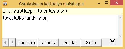 VERKKOLASKUJEN YKSITTÄISKÄSITTELY Muistilappu kiertoon lähtevälle laskulle M painike Luo uusi -painike, kirjoitetaan viesti, Tallenna painike tallentaa muistilapun Muistilappu ikkunan kokoa voi