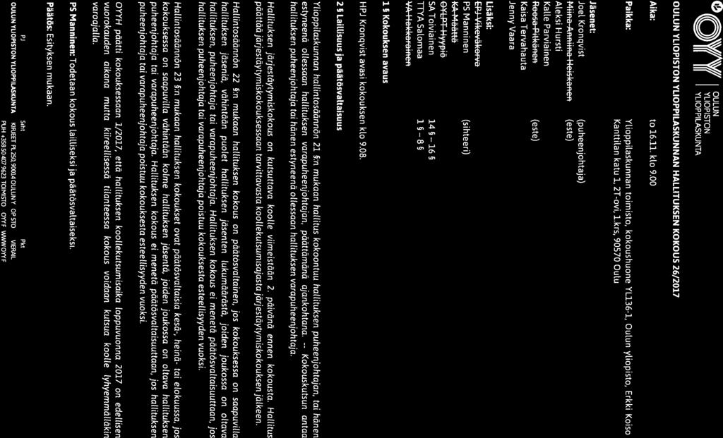 O \V/AV// OULUN YLIOPISTON Poytakirja II II YLIOPPILASKUNTA Hallituksen kokouksen 26/2017 J (( OULUN YLIOPISTON YLIOPPILASKUNNAN HALLITUKSEN KOKOUS 26/2017 Aika: to 16.11. klo 9.