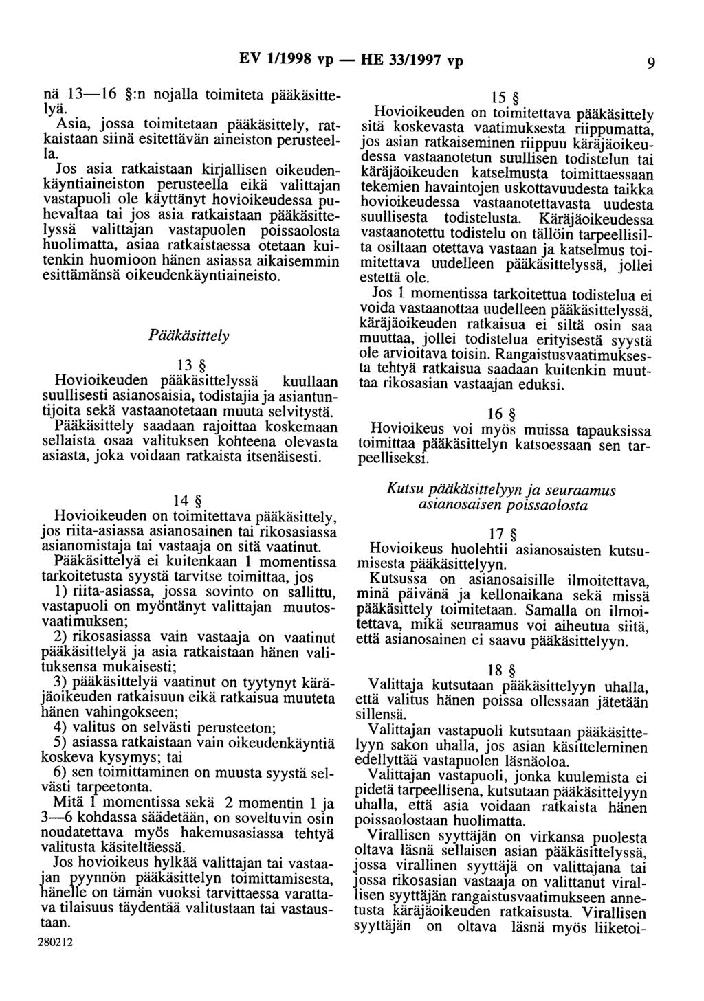 EV 1/1998 vp - HE 33/1997 vp 9 nä 13-16 :n nojalla toimiteta pääkäsittelyä. Asia, jossa toimitetaan pääkäsittely, ratkaistaan siinä esitettävän aineiston perusteella.