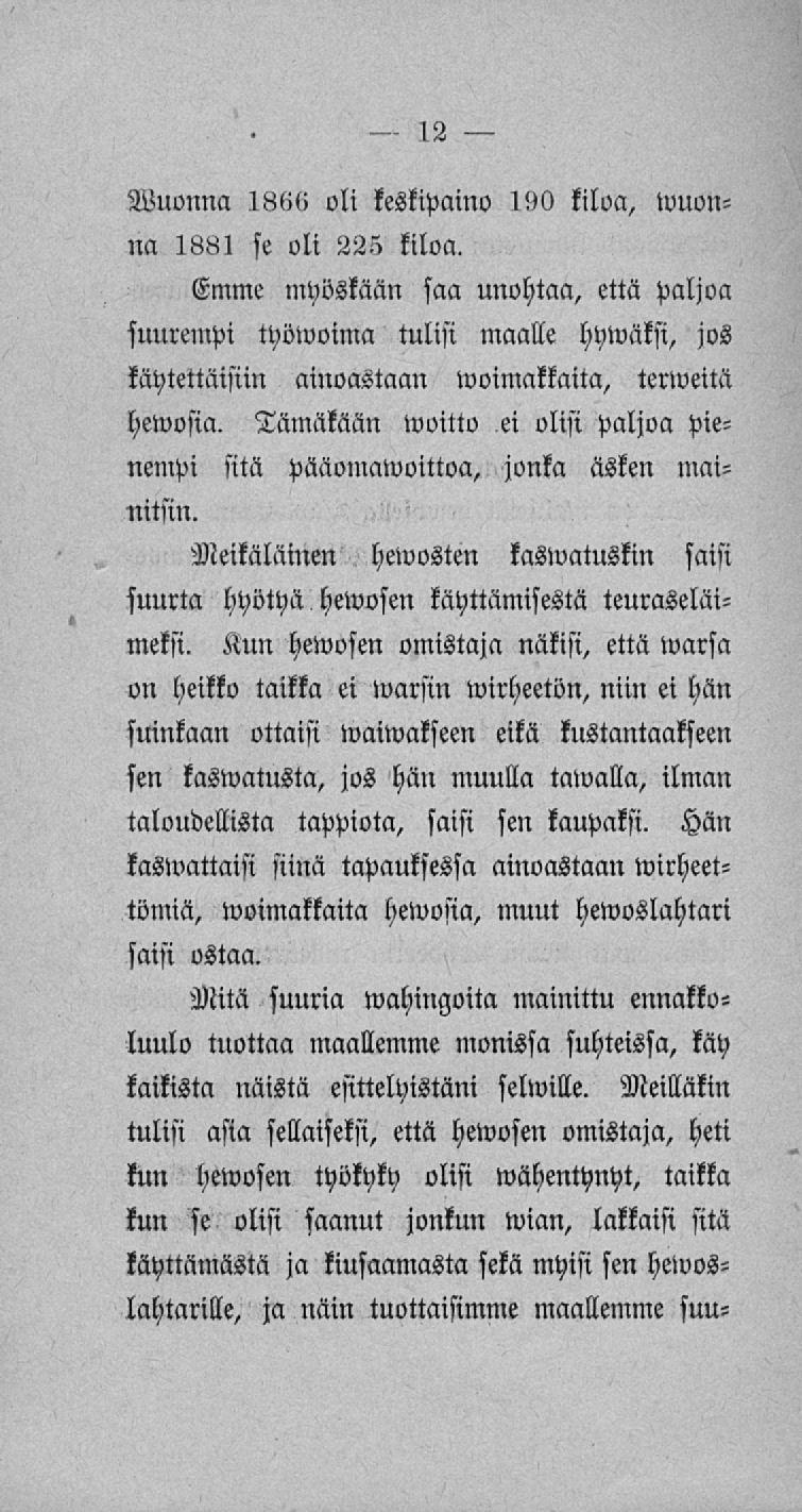 12 Wuonna 186 U oli keskipaino 190 kiloa, wuonna 1881 se oli 225 kiloa.