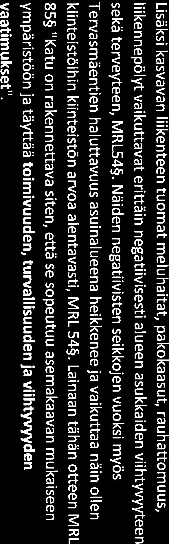 Poikkeamislupahakemus koski varastoliittymän tekemistä alueelle, jolla on "tonttiliittymäkielto" juuri Iiikenteellisen turvallisuusriskin vuoksi, osoitteessa Tervasmäentie 16,