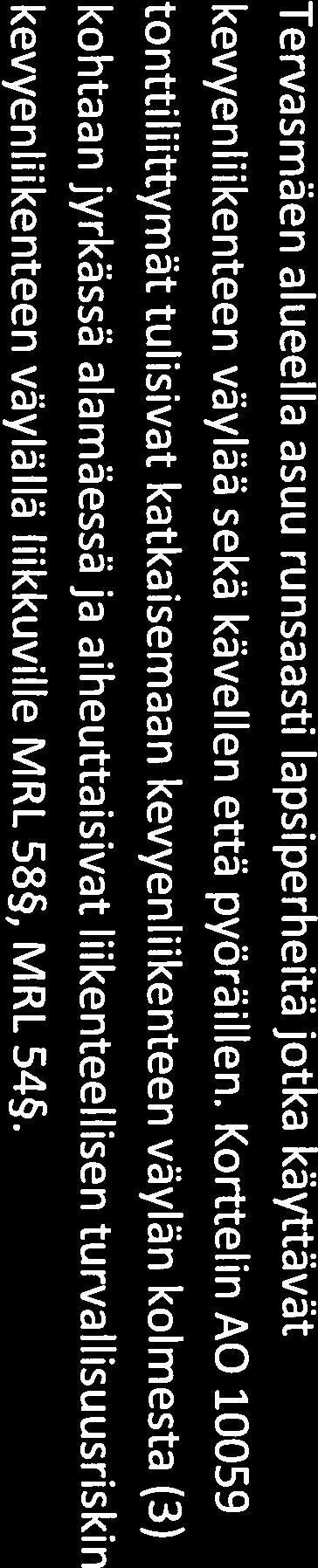 väylällä liikkuville MRL 58, MRL 54. Tervasmäentie on jo nykyisellään ylikuormitettu liikenteellisesti eikä kestä yhtään enempää liikennemäärän lisäystä.