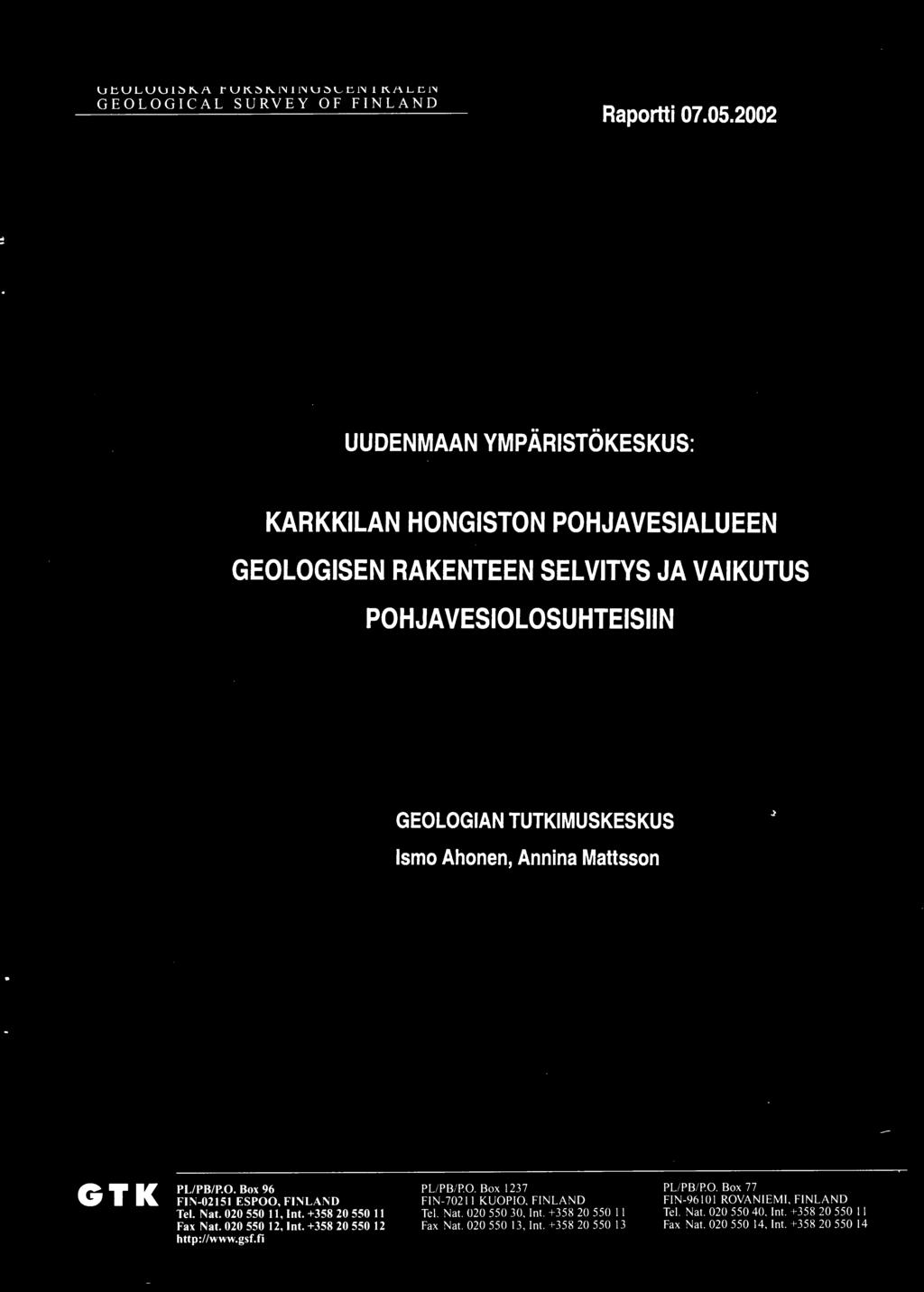 GEOLOGIAN TUTKIMUSKESKUS GEOLOGISKA FORSKNINGSCENTRALEN GEOLOGICAL SURVEY OF FINLAND ARKISTORAPORTTI 22/2014 Raportti 07.05.