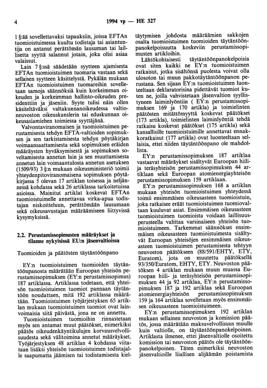 4 1994 vp - HE 327 1 :ää sovellettavaksi tapauksiin, joissa EFT An tuomioistuimessa kuultu todistaja tai asiantuntija on antanut perättömän lausuman tai laillisetta syyttä salannut jotain, joka olisi