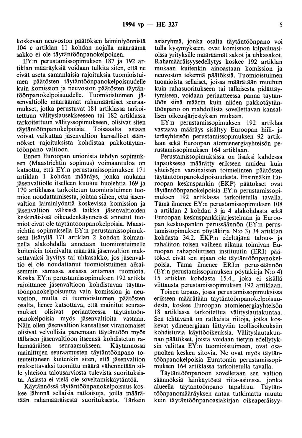 1994 vp -- lue 327 5 koskevan neuvoston päätöksen laiminlyönnistä 104 c artiklan 11 kohdan nojalla määräämä sakko ei ole täytäntöönpanokelpoinen.