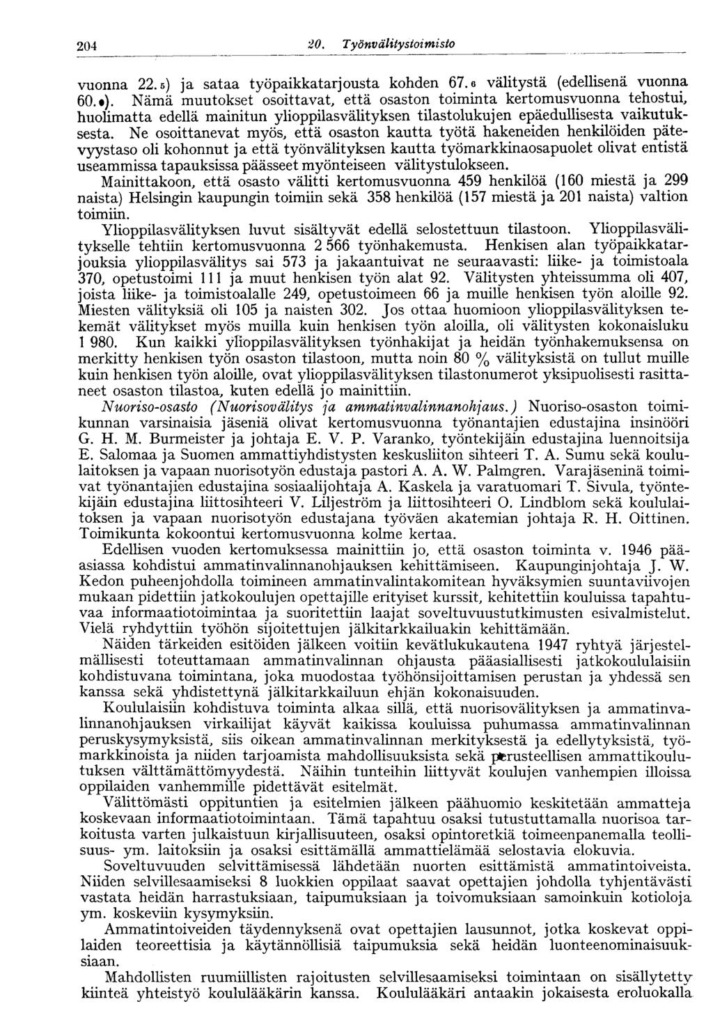 204 2 Työn välitystoimisto 204 vuonna 22. s) ja sataa työpaikkatarjousta kohden 67. e välitystä (edellisenä vuonna 6 ).