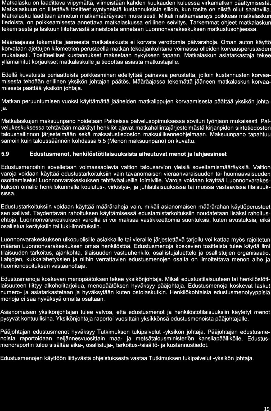 Matkalasku on laadittava viipymättä, viimeistään kahden kuukauden kuluessa virkamatkan päättymisestä.