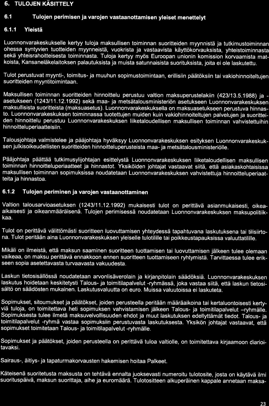 6. TULOJEN KÄSFTELY 6.1 