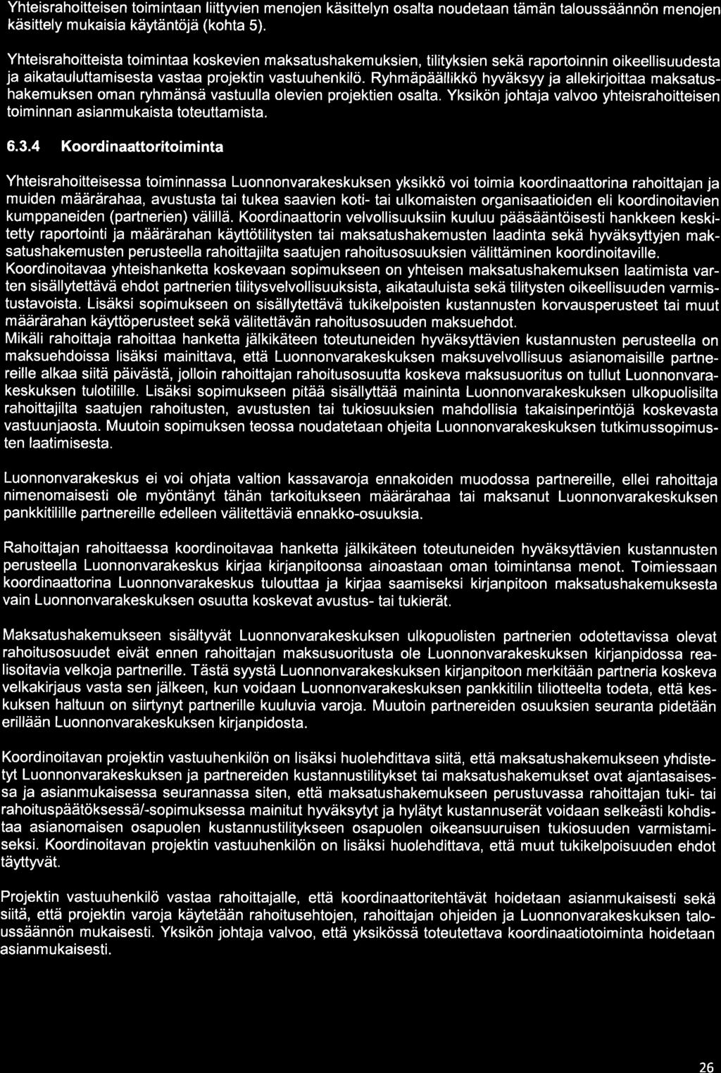 Yhteisrahoitteisen toimintaan liittyvien menojen käsittelyn osalta noudetaan tämän taloussäännön menojen käsittely mukaisia käytäntöjä (kohta 5).