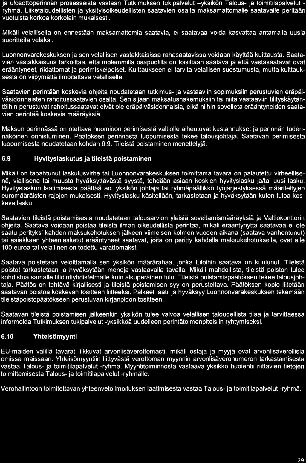 ja ulosottoperinnän prosesseista vastaan Tutkimuksen tukipalvelut -yksikön Talous- ja toimitilapalvelut - ryhmä.
