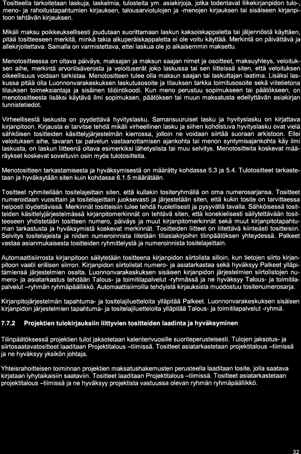 Tositteella tarkoitetaan laskuja, laskelmia, tulosteita ym.