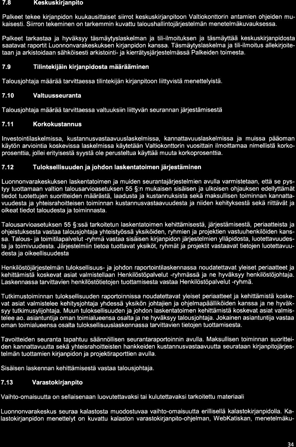 7.8 Keskuskirjanpito Palkeet tekee kirjanpidon kuukausittaiset siirrot keskuskirjanpitoon Valtiokonttorin antamien ohjeiden mukaisesti.