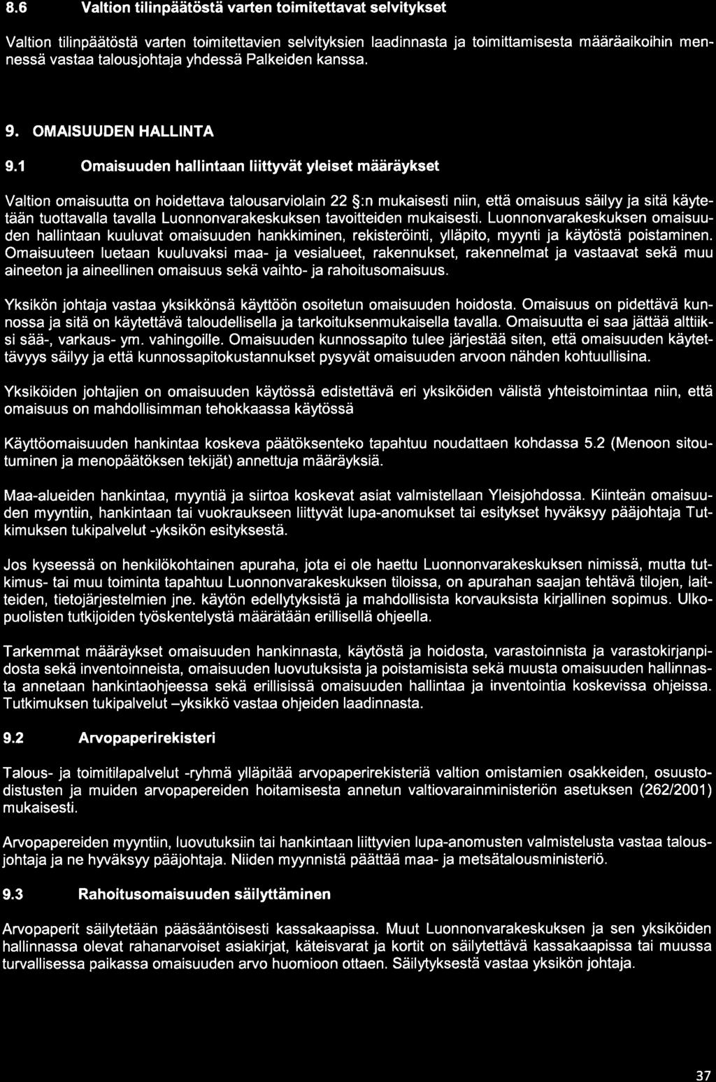 8.6 Valtiontilinpäätöstävartentoimitettavatselvitykset Valtion tilinpäätöstä varten toimitettavien selvityksien laadinnasta ja toimittamisesta määräaikoihin mennessä vastaa talousjohtaja yhdessä