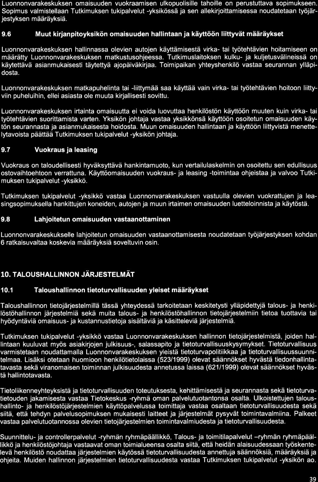 Luonnonvarakeskuksen omaisuuden vuokraamisen ulkopuolisille tahoille on perustuttava sopimukseen.