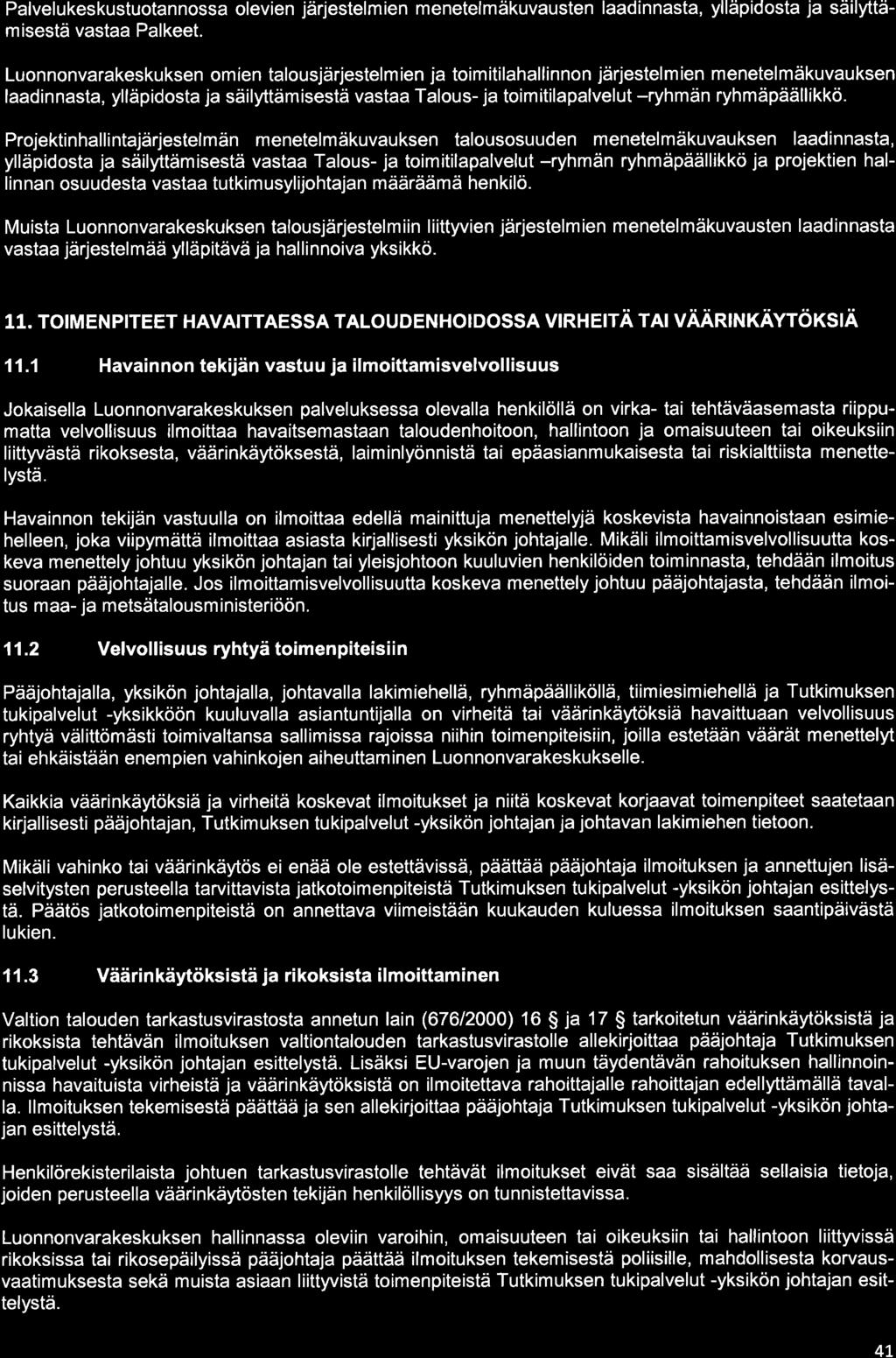 Palvelukeskustuotannossa olevien järjestelmien menetelmäkuvausten laadinnasta, ylläpidosta ja säilyttäm isestä vastaa Palkeet.