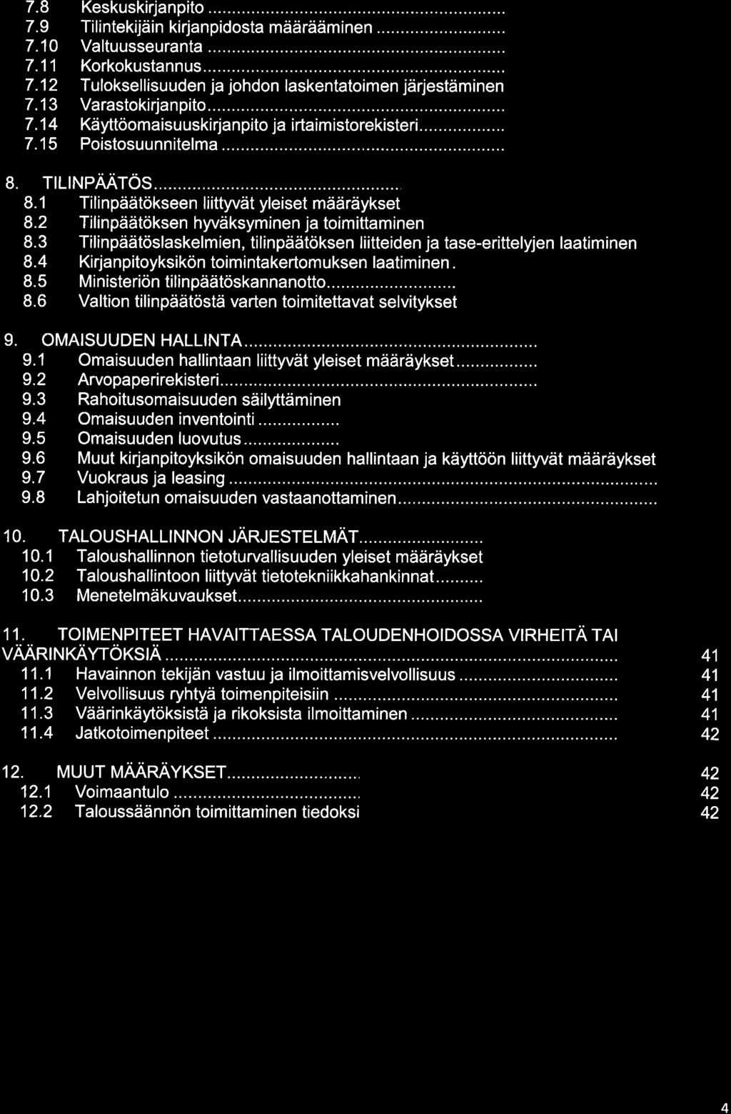 7.8 7.9 7.10 7.11 7.12 7.13 7.14 7.15 Keskuskirjanpito... Tilintekijäin kirjanpidosta määrääminen... Valtuusseuranta... Korkokustannus.