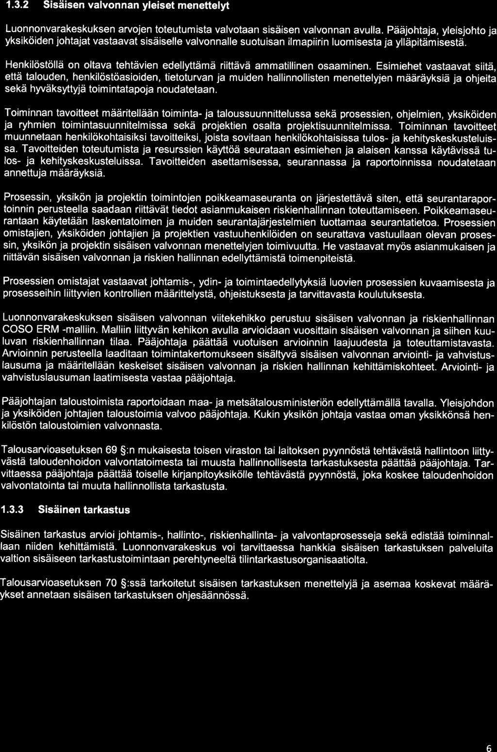 1.3.2 Sisäisen valvonnan yleiset menettelyt Luonnonvarakeskuksen arvojen toteutumista valvotaan sisäisen valvonnan avulla.